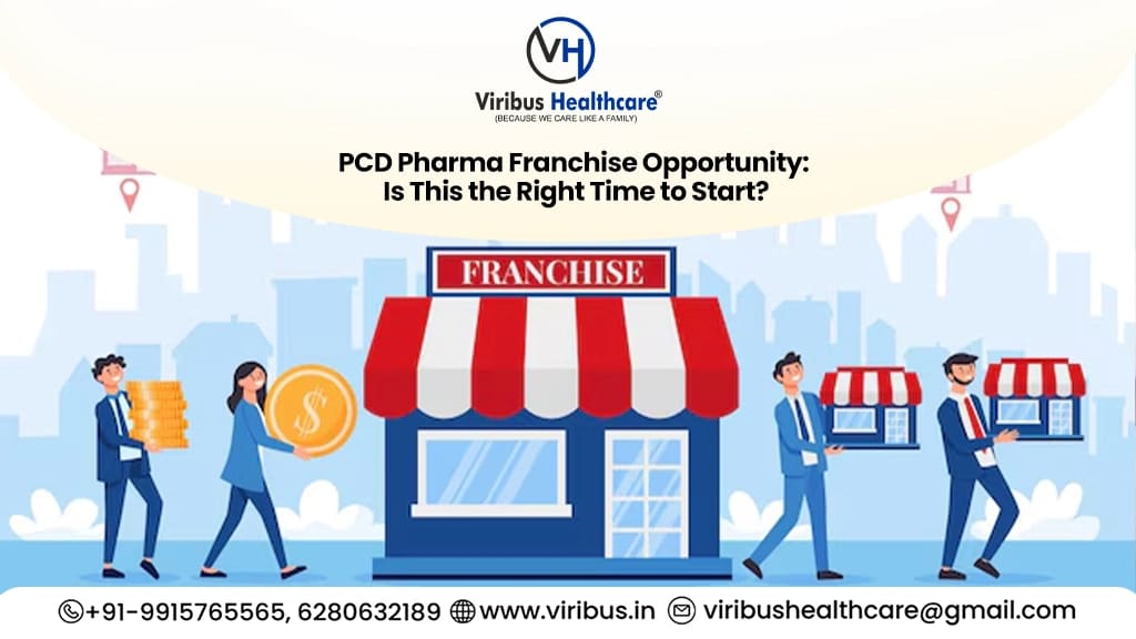 PCD Pharma Franchise Opportunity: Is This the Right Time to Start?